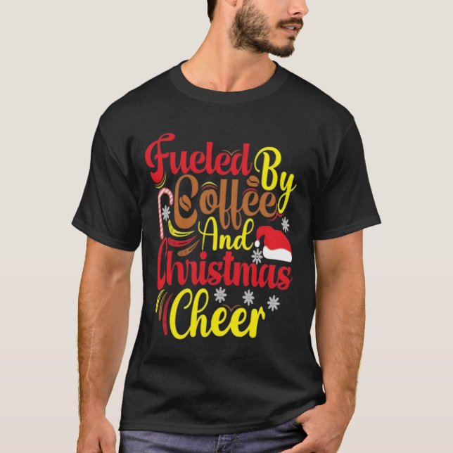 T-shirt Fueled by coffee and Christmas cheer friend (Devant)