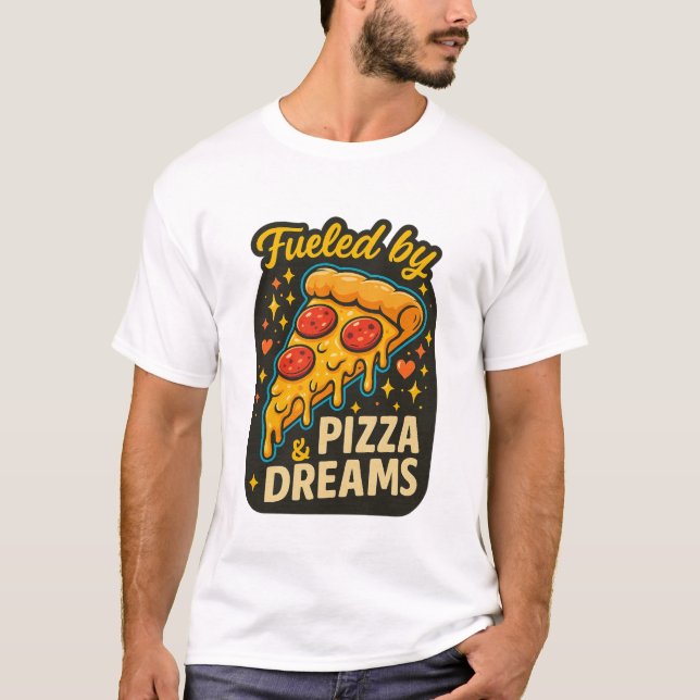 T-shirt Fueled by Pizza & Dreams — Cheesy Pepperoni Slice  (Devant)