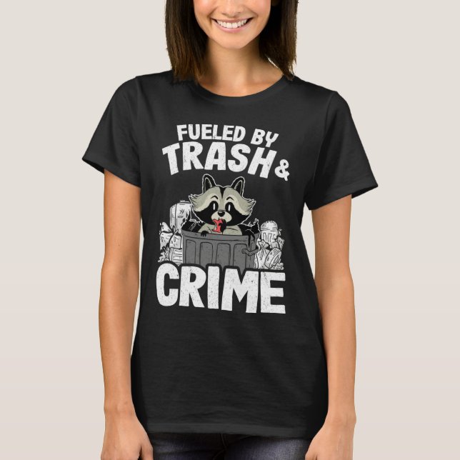 T-shirt Fueled By Trash And Crime Funny Raccoon 11 (Devant)