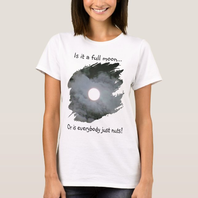 T-shirt Full Moon Is Everybody Nuts Funny Light (Devant)
