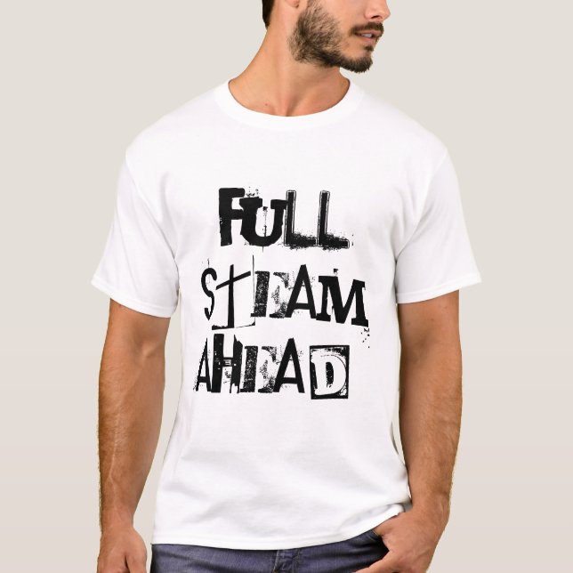 T-shirt Full Steam Ahead! chemise inspirante de motivation (Devant)