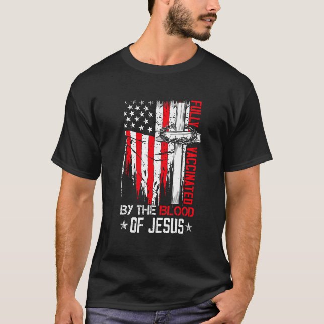 T-shirt Fully Vaccinated By The Blood Of Jesus Christian U (Devant)