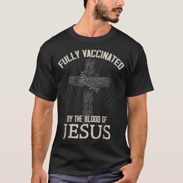 T-shirt Fully Vaccinated By The Blood Of Jesus Funny Chris (Devant)