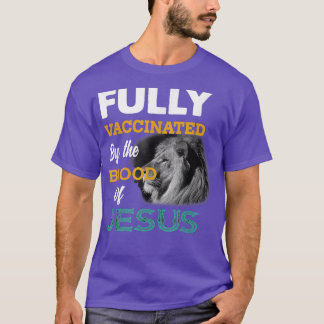T-shirt Fully Vaccinated By The Blood Of Jesus Lion God Ch