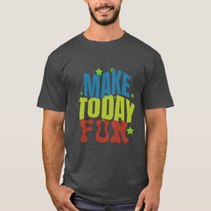 T-shirt "Fun aujourd'hui - Design motivationnel"