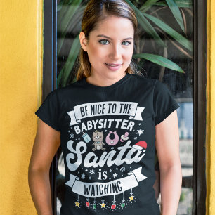 T-shirt Fun Be nice to the babysitter Père Noël est en tra