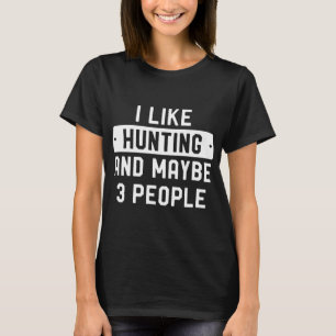 T-shirt Fun Hunter Don J'Aime Chasse Et Peut-Être 3 Person