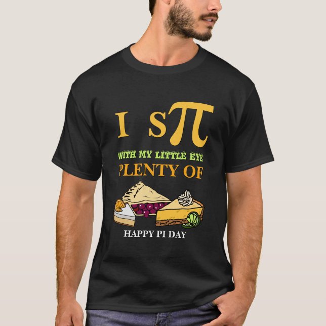 T-shirt Fun I ESPIONNER BEAUCOUP DE PIE Happy Pi Day (Devant)