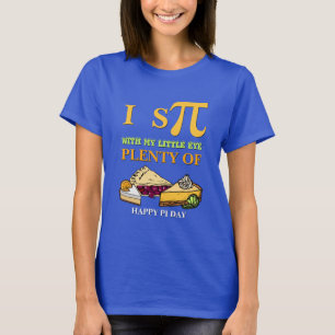 T-shirt Fun I ESPIONNER BEAUCOUP DE PIE Happy Pi Day