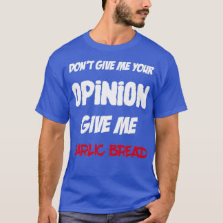 T-shirt Fun Ne Me Donnez Pas Votre Opinion Donner Moi Pain