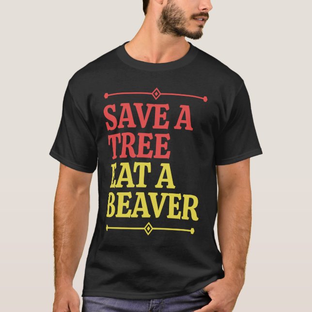 T-shirt Fun  Save a tree eat a beaver  1 (Devant)