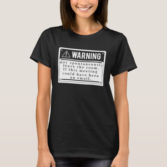 T-shirt Fun Tech Warning Sign Meeting could be an email  1 (Devant)