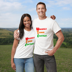 T-shirt Fun WTF Whiskey Tango Foxtrot slogan