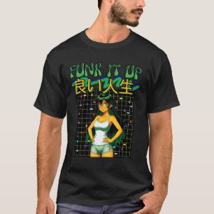 T-SHIRT FUNK IT UP-良い人生