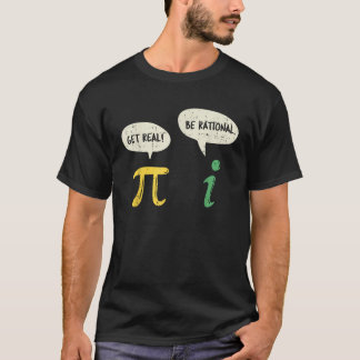 T-shirt Funky Get Real Be Rational Pi Math Enseignant Geek