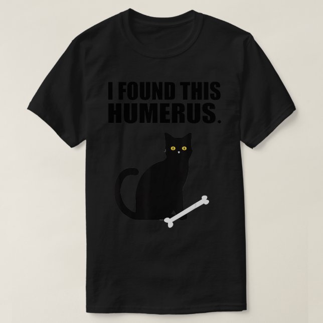 T-shirt Funky Sarcastic Puns J'Ai Trouvé Ce Chat Humerus (Design devant)