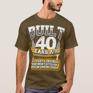 T-shirt Funny 40e anniversaire chemise Vintage construite 