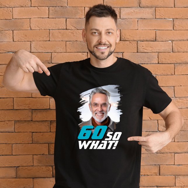 T-shirt Funny 60 so what Quote Photo 60th Birthday (Créateur téléchargé)
