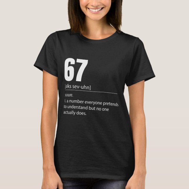 T-shirt Funny 67 Definition The Meaning Of 67 Meme Six Sev (Devant)