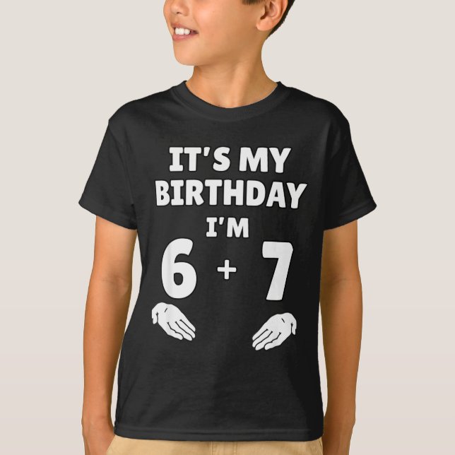 T-shirt Funny 6 7 13th Birthday - 13th Birthday Six Seven  (Devant)