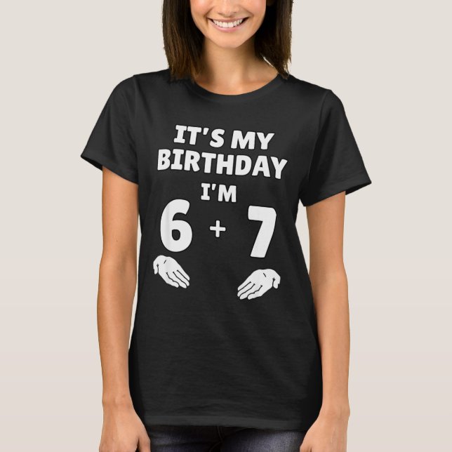 T-shirt Funny 6 7 13th Birthday - 13th Birthday Six Seven  (Devant)