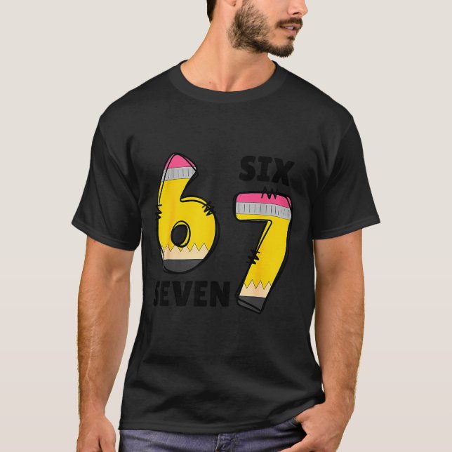 T-shirt Funny 6 7 Six Seven Pencil Teacher Middle High Sch (Devant)