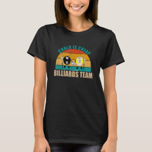 T-shirt Funny 8 9 Ball Billiards Team Chalk is Cheap Billi