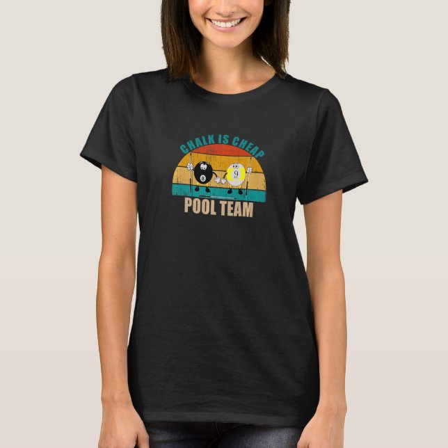 T-shirt Funny 8 9 Ball Billiards Team Chalk is Cheap Pool  (Devant)