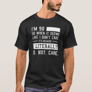 T-shirt Funny 90ème Anniversaire Et Je Ne M'En Soucie Litt