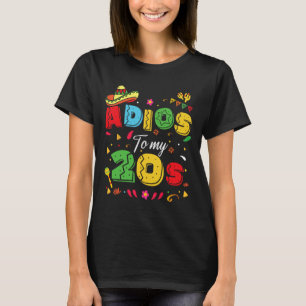 T-shirt Funny Adios To My 20s 30th Birthday Cinco De Mayo