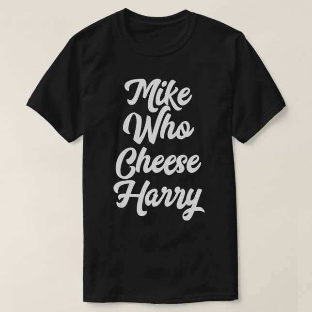 T-shirt Funny Adult Homophone Words Mike Who Cheese  (Design devant)