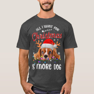 T-shirt Funny All I Want For Christmas Is More Dog