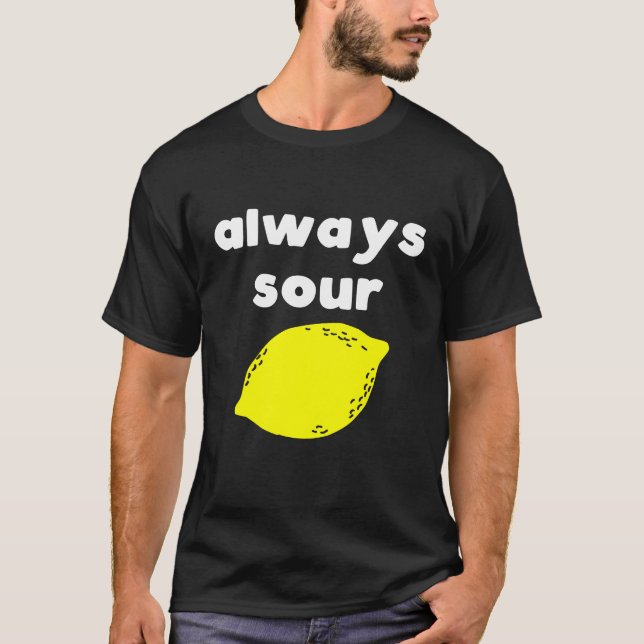 T-shirt Funny Always Sour (Devant)