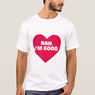 T-shirt Funny Anti Valentine's Day Shirt Nah Je suis bon