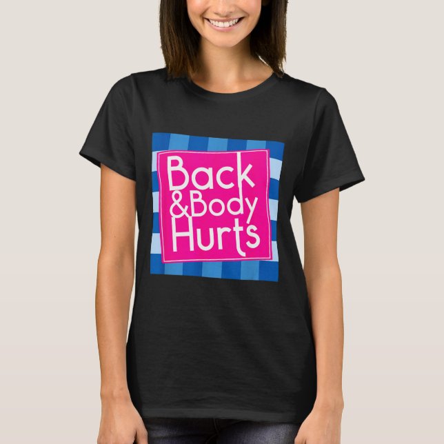 T-shirt Funny Back Body Hurts Quote Exercise Workout Gym  (Devant)