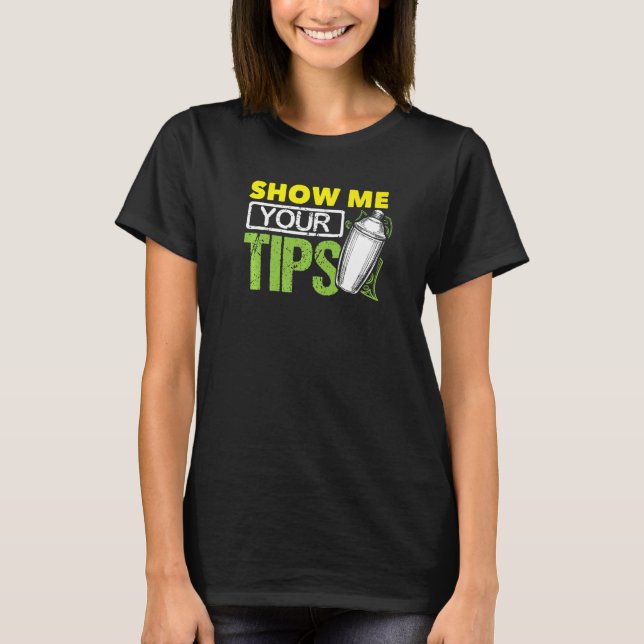 T-shirt Funny Bartending Mixology Barkeeper Show Me Your T (Devant)