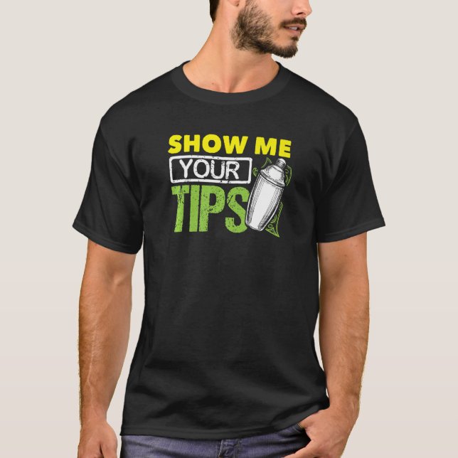 T-shirt Funny Bartending Mixology Barkeeper Show Me Your T (Devant)