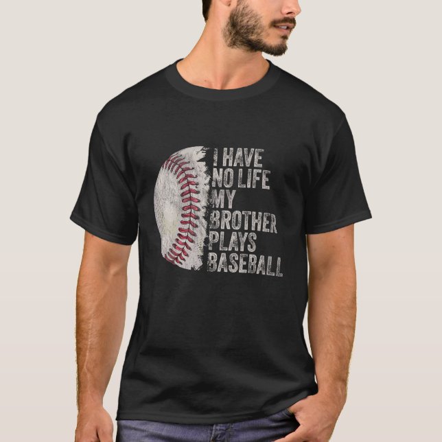 T-shirt Funny Baseball Je n'ai aucune vie Mon Frère joue B (Devant)