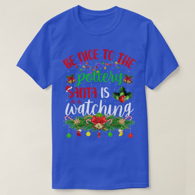 T-shirt Funny Be Nice To The Pottery Santa Is Watching Chr (Design devant)