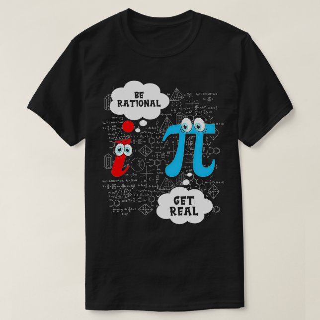 T-shirt Funny Be Rational Obtenir une statistique de mathé (Design devant)