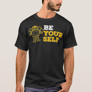 T-shirt Funny Be Yourself Love For Robots Science Geek
