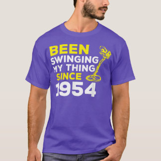 T-shirt Funny Been Swinging My Thing Since 1954 Metal Dete