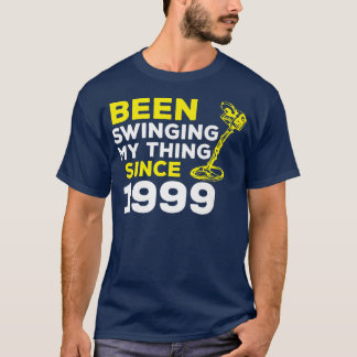 T-shirt Funny Been Swinging My Thing Since 1999 Metal Dete