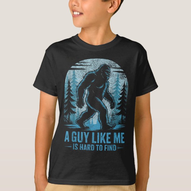 T-shirt Funny Bigfoot A Guy Like Me Is Hard To Forest Find (Devant)