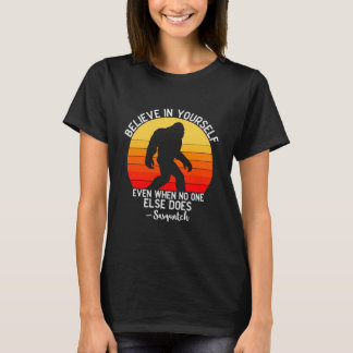 T-shirt Funny Bigfoot Croyez En Vous-Même Gag