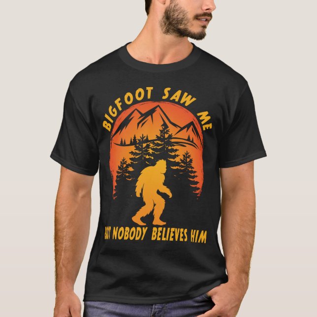 T-shirt Funny Bigfoot m'a vu Sasquatch Squatchy (Devant)