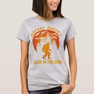 T-shirt Funny Bigfoot Sasquatch ne croit pas en vous