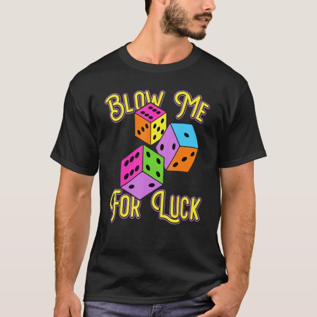 T-shirt Funny Blow Me For Luck Gambling Poker Dice (Devant)