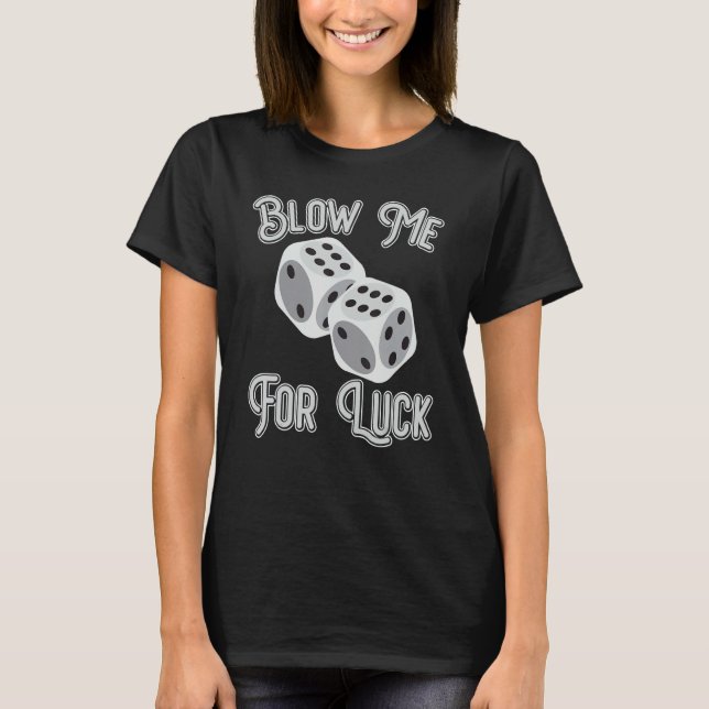 T-shirt Funny Blow Me For Luck Gambling Poker Dice_1 (Devant)
