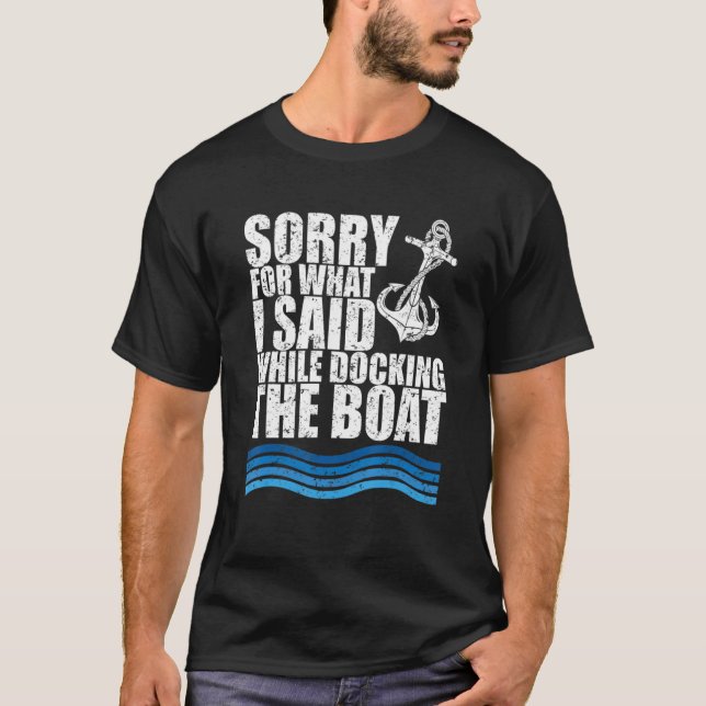 T-shirt Funny Boating Sorry. What. I Said Docking Boat (Devant)